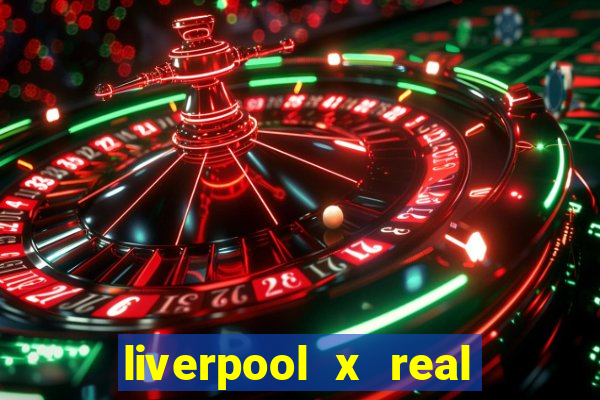 liverpool x real madrid ao vivo futemax